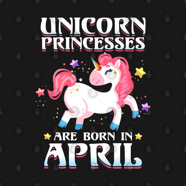 Unicorns Princesses are born in April - Cute Unicorn Birthday Gift Girls by cecatto1994