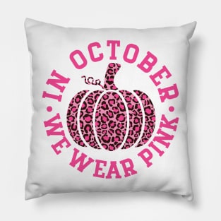 October We Wear Pink and Black Leopard Print Pumpkin - Breast Cancer Awareness Pink Font Pillow