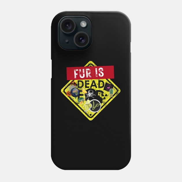 FUR is DEAD (Sticker Covered Street Sign) Phone Case by TJWDraws