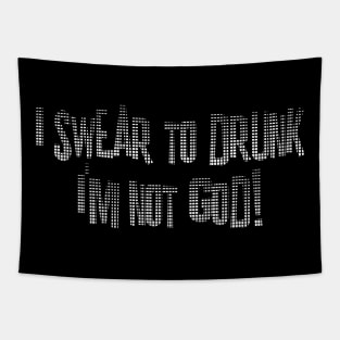 I Swear to Drunk I'm Not God Tapestry