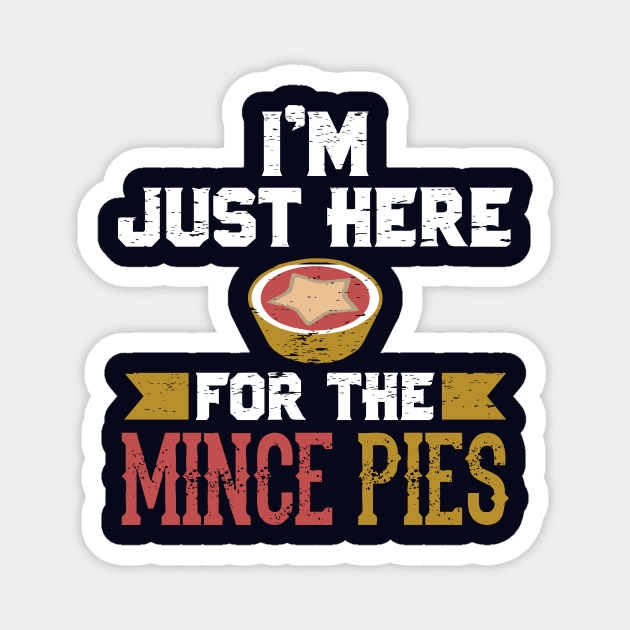 I'm Just Here For The Mincemeat Pie Magnet by 4Craig