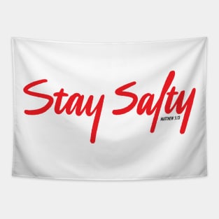 Stay Salty - Salt and Light - Matthew 5:13 Christian Tee Tapestry