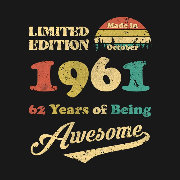 Made In October 1961 62 Years Of Being Awesome Vintage 62nd Birthday by Happy Solstice