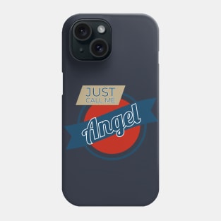 Just Call Me Angel Phone Case