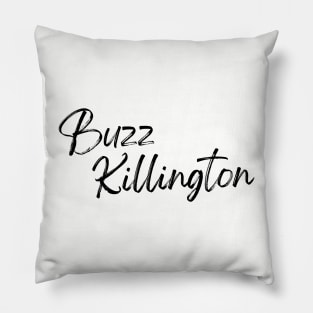 Buzz Killington Pillow