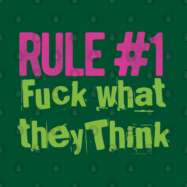 Rule #1 Quote F**K What They Think Humorous design by EddieBalevo