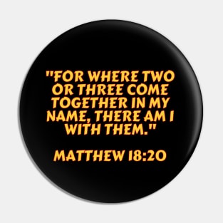 Bible Verse Matthew 18:20 Pin