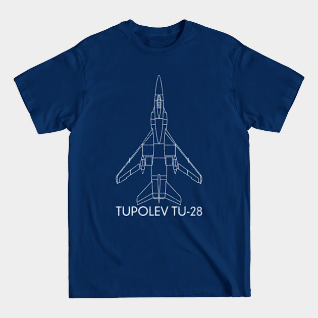 Discover Tupolev Tu-28 Russian Interceptor Fighter Jet Warplane Blueprint Gift - Tupolev Tu 28 Russian Interceptor - T-Shirt