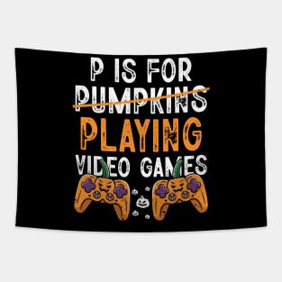 P is for Pumpkins Playing Video Games Funny Halloween Gamer Tapestry