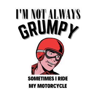 im not always grumpy T-Shirt