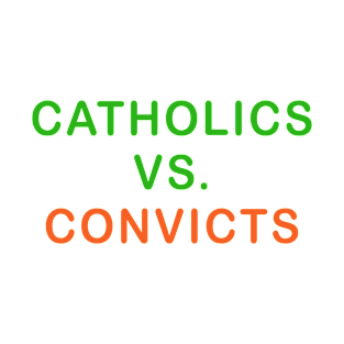 Catholics Vs. Convicts Classic Vintage T-Shirt