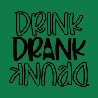 Drink Drank Drunk - St Patrick's Day T-Shirt