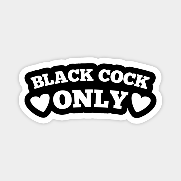 Black Cock Only Big Black Cock Magnet Teepublic 8295