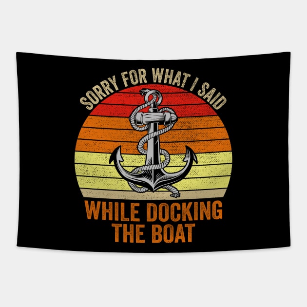 Sorry For What I Said While Docking The Boat Vintage Tapestry by DragonTees