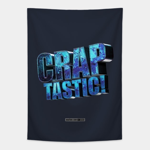 Fantastic? Hardly. Try CRAPTASTIC! Tapestry by MannArtt