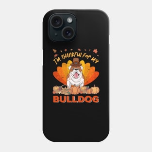 Thankful for my english Bulldog Dog Thanksgiving Phone Case