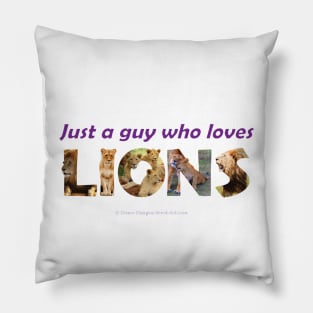 Just a guy who loves lions - wildlife oil painting wordart Pillow