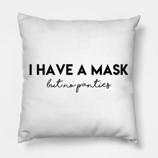 I have a mask, but no panties Pillow