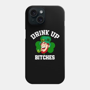 Drink up bitches Phone Case