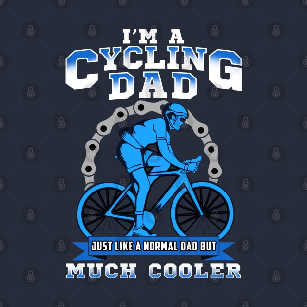 I'm A Cycling Dad Just Like A Normal Dad But Much Cooler by E