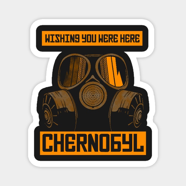 CHERNOBYL-WISHING YOU WERE HERE Magnet by truthtopower