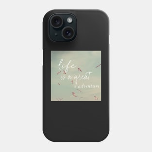 Life Is A Great Adventure Phone Case