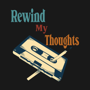 rewind my thoughts T-Shirt