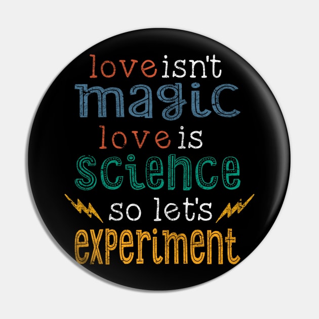 Love is Science Let's Experiment Pin by VBleshka