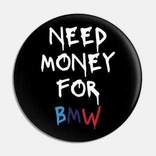 need money for bmw Pin