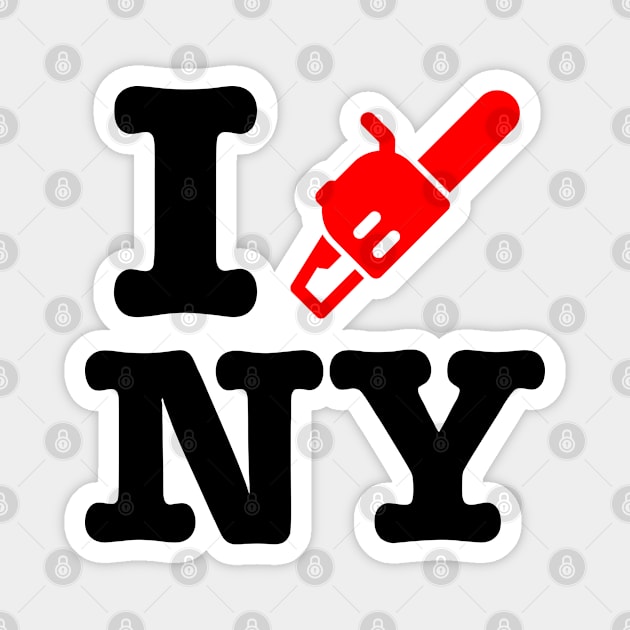 I Chainsaw NEW YORK! Magnet by GodsBurden