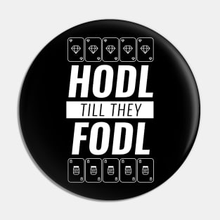 Hodl Till They Fodl White Pin