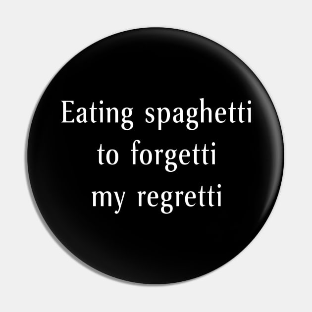 Eat spaghetti to forgetti my regretti Pin by sunima