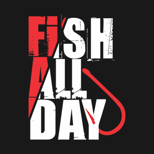 FISH ALL DAYS T-Shirt