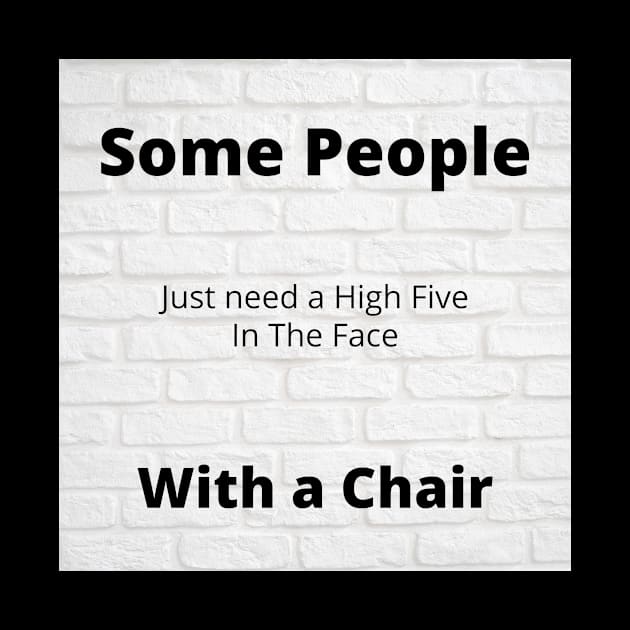 Some people just need a high five in the face, with a chair design 2 by  Karma Institute