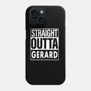 Gerard Name Straight Outta Gerard Phone Case