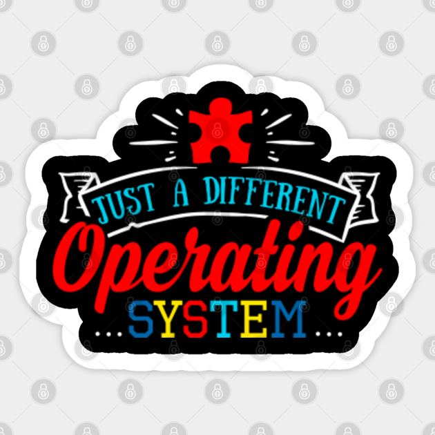Just A Different Operating System Autism Awareness Sticker Teepublic Uk