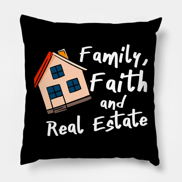 Family Faith And Real Estate Pillow by maxcode