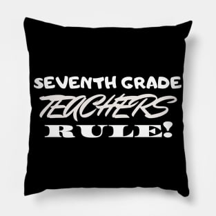 Seventh Grade Teachers Rule! Pillow