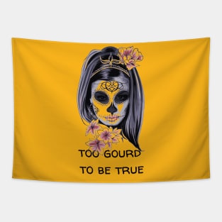 Too gourd to be true Tapestry