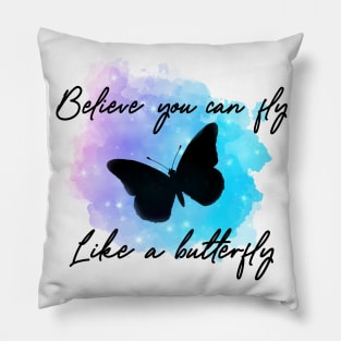 Believe you can fly like a butterfly Pillow