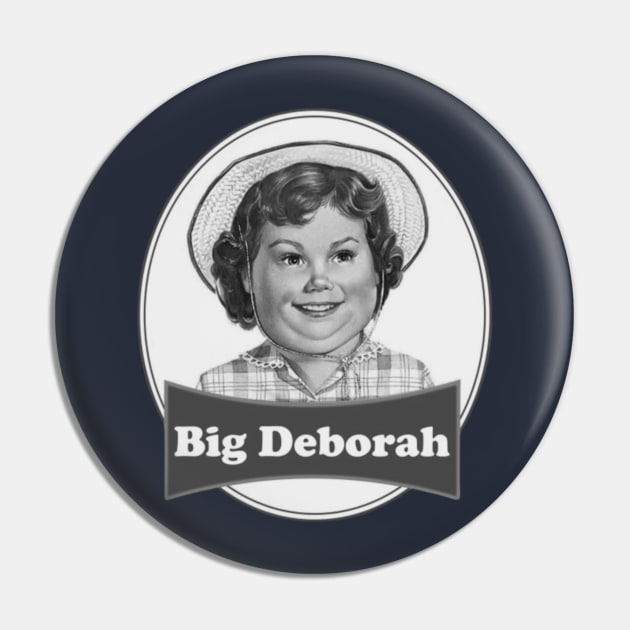 Big deborah  Funny Pin by T-SHIRT-2020