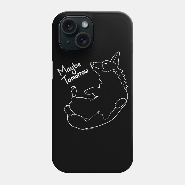 Maybe Tomorrow Phone Case by SPufferARTs