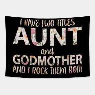 I Have Two Titles Aunt And Godmother I Rock Them Both Tapestry