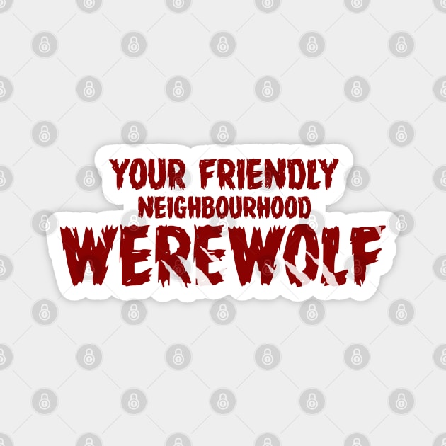 WEREWOLF #4 (YOUR FRIENDLY NEIGHBOURHOOD) Magnet by RickTurner