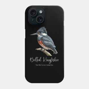 Belted Kingfisher - The Bird Lover Collection Phone Case