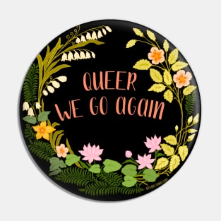 Queer We Go Again Pin