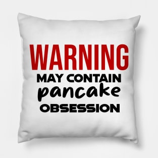 Warning: May Contain pancake Obsession Pillow