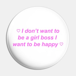 "I don't want to be a girl boss I want to be happy" ♡ Y2K slogan Pin