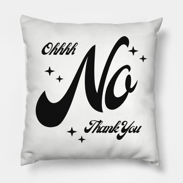 ohhh no thank youBlack Pillow by Shea Klein