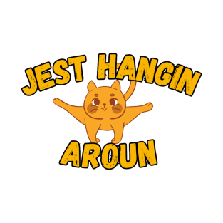 Just hanging around T-Shirt